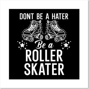 Dont be a hater be a roller skater Posters and Art